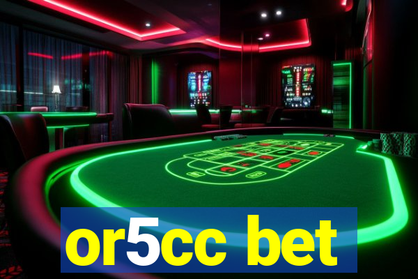 or5cc bet